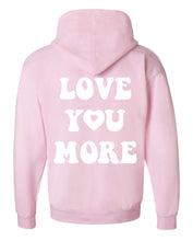Load image into Gallery viewer, LOVE YOU MORE HOODIE
