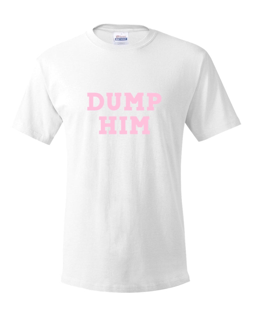 DUMP HIM T-SHIRT