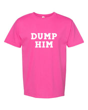 Load image into Gallery viewer, DUMP HIM T-SHIRT
