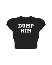 Load image into Gallery viewer, DUMP HIM BABY TEE
