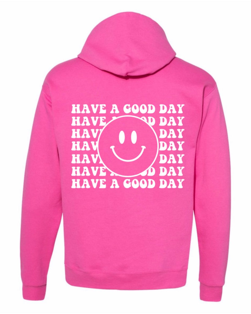 HAVE A GOOD DAY HOODIE
